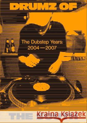 Drumz of the South: The Dubstep Years 2004-2007 Georgina Cook 9781913231668 Velocity Press