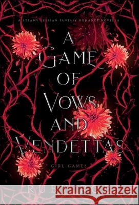 A Game of Vows and Vendettas: A Steamy Lesbian Fantasy Romance Ruby Roe 9781913236489