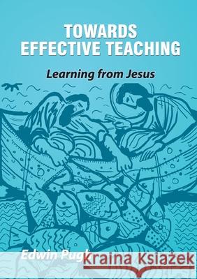 Towards Effective Teaching Edwin Pugh 9781913247515