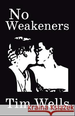 No Weakeners Tim Wells 9781913268046 Bad Betty Press