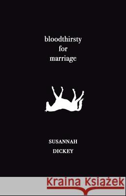 bloodthirsty for marriage Susannah Dickey 9781913268077