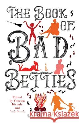 The Book of Bad Betties Vanessa Kisuule Anja Konig 9781913268237