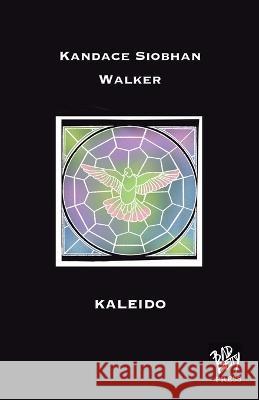 Kaleido Kandace Siobhan Walker 9781913268336 Bad Betty Press