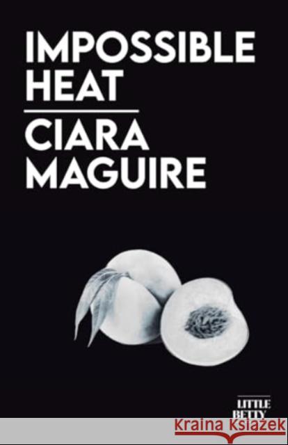 Impossible Heat Ciara Maguire 9781913268664 Bad Betty Press