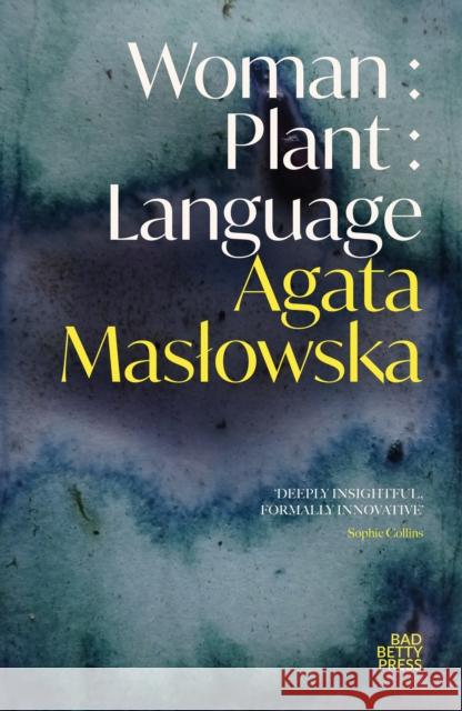 Woman : Plant : Language Agata Maslowska 9781913268763
