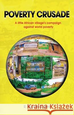 Poverty Crusade: A little African village's campaign against world poverty Robert Peprah-Gyamfi 9781913285005 Thank You Jesus Books