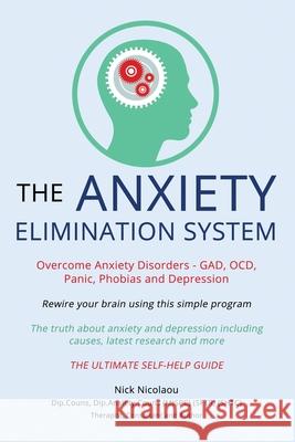 The Anxiety Elimination System Nick Nicolaou 9781913289461 Michael Terence Publishing