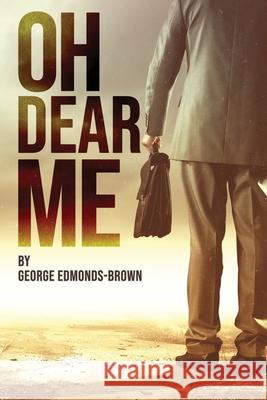 Oh Dear Me George Edmonds-Brown 9781913289805