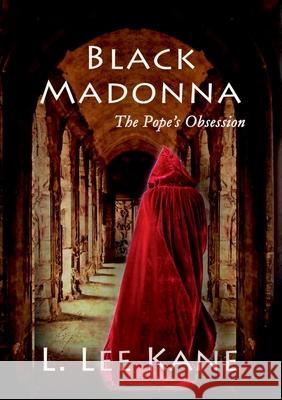 Black Madonna: The Pope's Obsession L Lee Kane 9781913294106 TSL Publications