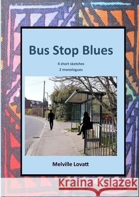 Bus Stop Blues Melville Lovatt 9781913294250