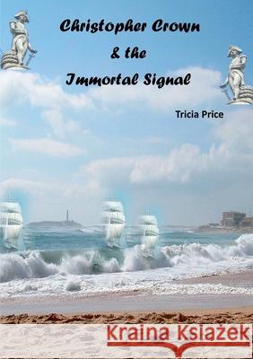 Christopher Crown and the Immortal Signal Tricia Price 9781913294359