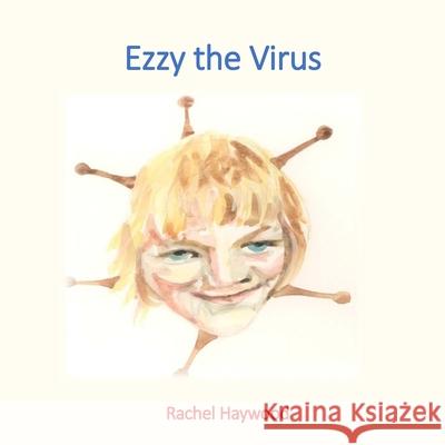 Ezzy the Virus Rachel Haywood 9781913294656