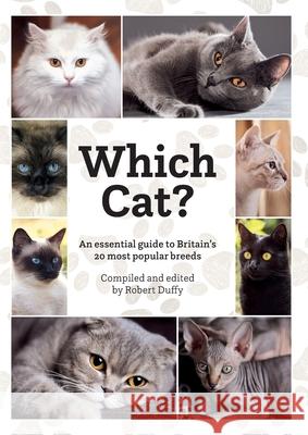 Which Cat?: An essential guide to Britain's 20 most popular cats. Robert Duffy Robert Duffy 9781913296193 Bxplans.Ltd