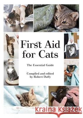 First Aid For Cats: The Essential Guide Robert Duffy 9781913296346 Bxplans.Ltd