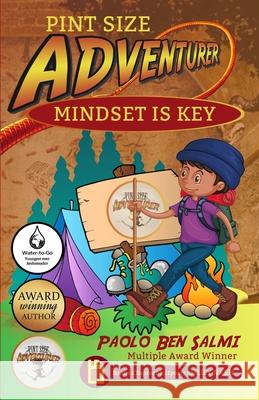 Pint Size Adventurer: Mindset Is KEY Paolo Ben Salmi 9781913310332