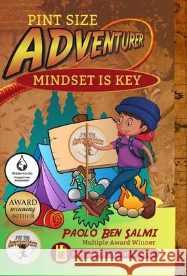 Pint Size Adventurer: Mindset Is KEY Paolo Ben Salmi 9781913310400