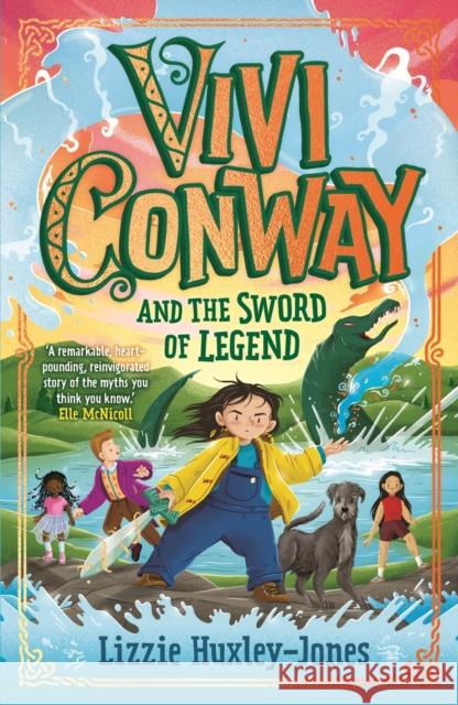 Vivi Conway and the Sword of Legend Lizzie Huxley-Jones 9781913311421