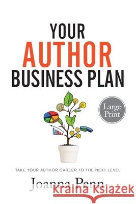 Your Author Business Plan Large Print: Take Your Author Career To The Next Level Joanna Penn 9781913321574 Curl Up Press