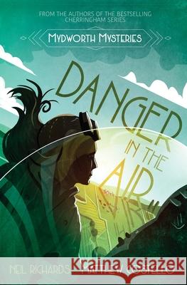 Danger in the Air Neil Richards, Matthew Costello 9781913331153