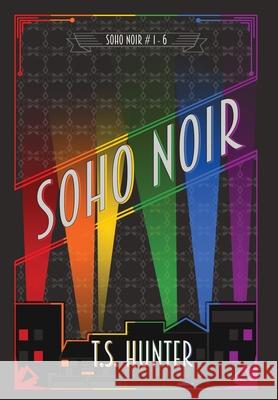 Soho Noir: Series One Compilation T S Hunter 9781913331276 Red Dog Press