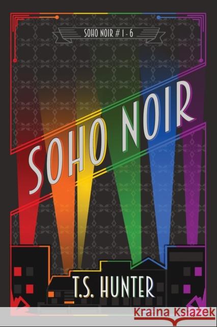 Soho Noir: Series One Compilation T S Hunter 9781913331283 Red Dog Press