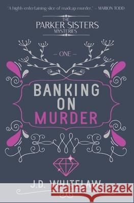 Banking on Murder J D Whitelaw 9781913331962