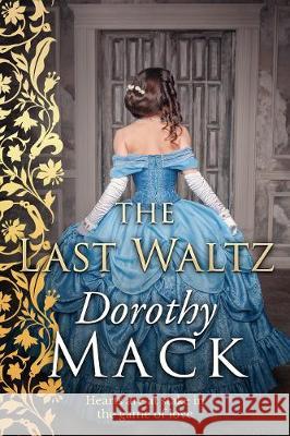 The Last Waltz: Hearts are at stake in the game of love... Dorothy Mack 9781913335977 Sapere Books