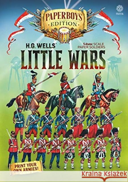 HG Wells' Little Wars: With 54mm scale paper Soldiers by Peter Dennis. Introduction and Playsheet by Andy Callan Peter Dennis 9781913336004