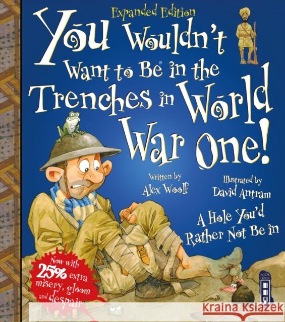 You Wouldn't Want To Be In The Trenches In World War One! Alex Woolf 9781913337407