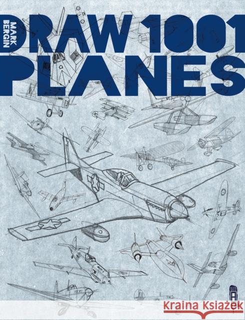 Draw 1,001 Planes Mark Bergin 9781913337582 Book House