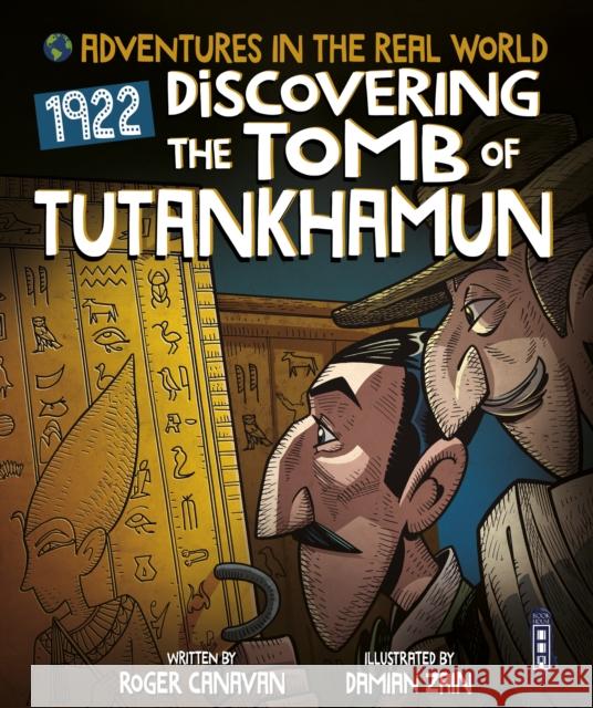 Adventures in the Real World: Discovering The Tomb of Tutankhamun Roger Canavan 9781913337827 Salariya Book Company Ltd