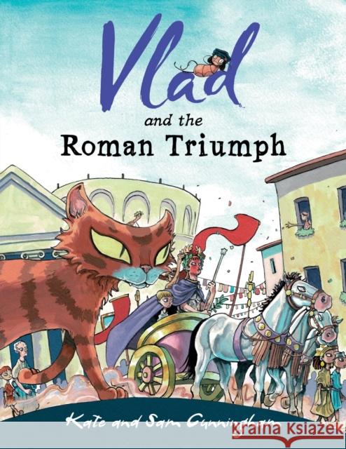 Vlad and the Roman Triumph Kate Cunningham Sam Cunningham 9781913338145 Reading Riddle