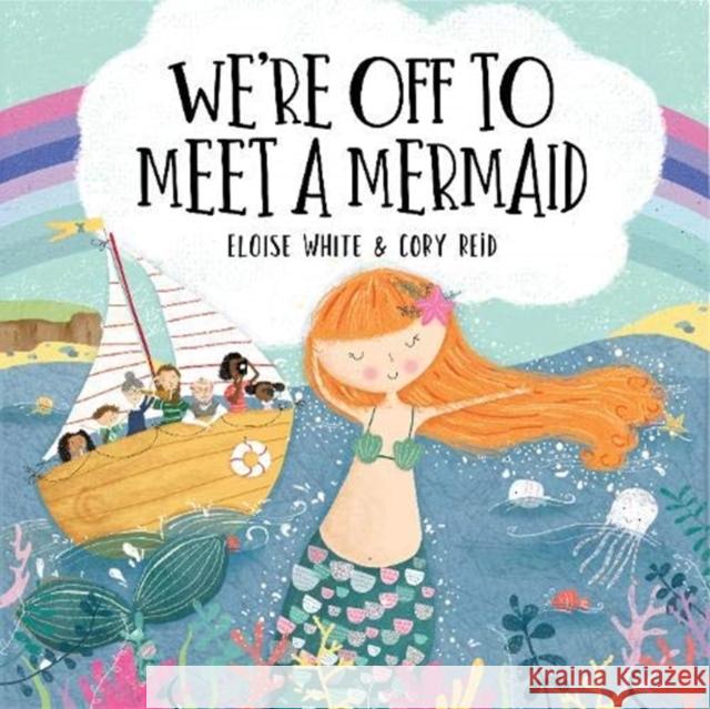 We're Off to Meet A Mermaid Eloise White 9781913339005