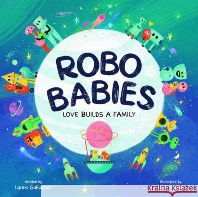 RoboBabies: Love Builds a Family Laura Gallagher Nicci Martin  9781913339555