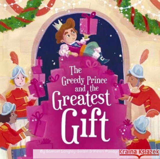 The Greedy Prince and the Greatest Gift  9781913339586 Owlet Press