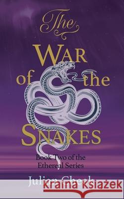 The War of the Snakes Julian Cheek 9781913340063 Clink Street Publishing