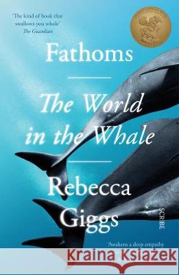 Fathoms: the world in the whale Rebecca Giggs 9781913348809 Scribe Publications