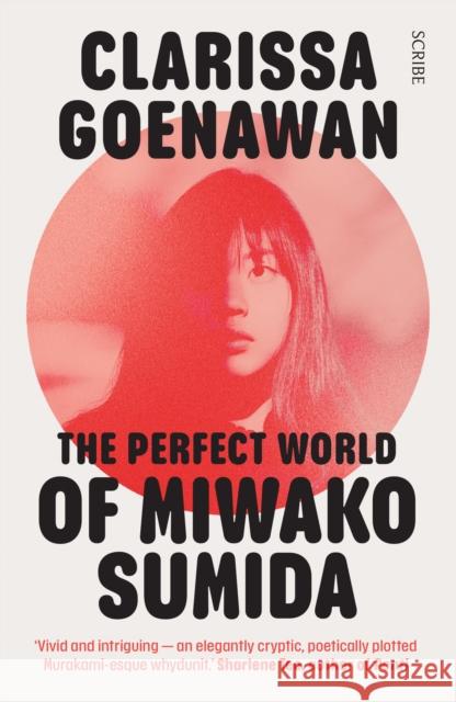 The Perfect World of Miwako Sumida: a novel of modern Japan Clarissa Goenawan 9781913348847