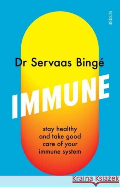 Immune: stay healthy and take good care of your immune system Dr Servaas Binge 9781913348977