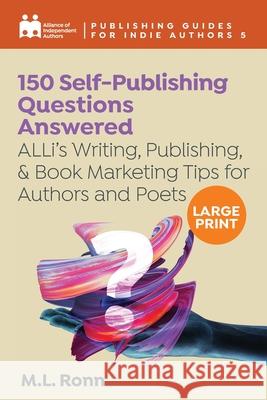 150 Self-Publishing Questions Answered: ALLi's Writing, Publishing, & Book Marketing Tips for Authors and Poets Alliance Of Independent Authors, M L Ronn, Orna A Ross 9781913349905 Font Publications