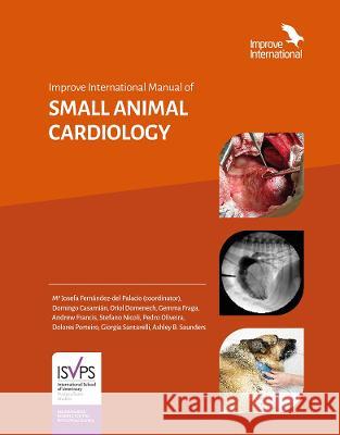 Improve International Manual of Small Animal Cardiology Ashley Saunders 9781913352158