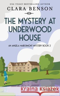 The Mystery at Underwood House Clara Benson 9781913355203