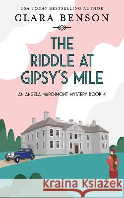 The Riddle at Gipsy\'s Mile Clara Benson 9781913355227