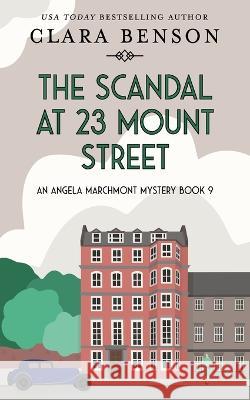 The Scandal at 23 Mount Street Clara Benson 9781913355272