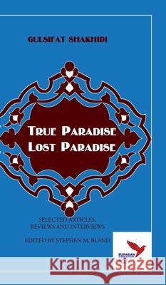 True Paradise - Lost Paradise: Настоящий рай - поте&# Shakhidi, Gulsifat 9781913356026 Hertfordshire Press