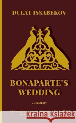 Bonaparte's Wedding Dulat Dulat Issabekov, Jonathan Campion 9781913356514