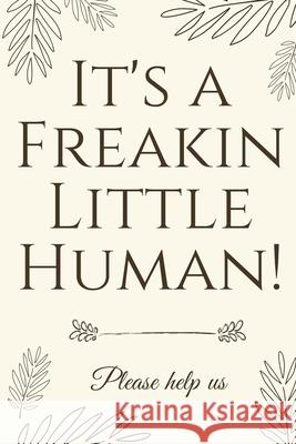 It's A Freakin Little Human!: Hilarious & Unique Baby Shower Guest Book Baby Shower Press 9781913357054 Devela Publishing