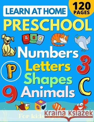 Learn at Home Preschool Numbers, Letters, Shapes & Animals for Kids Ages 2-4: Easy learning alphabet, abc, curriculum, counting workbook for homeschoo Sarah Sandersen 9781913357634 Devela Publishing