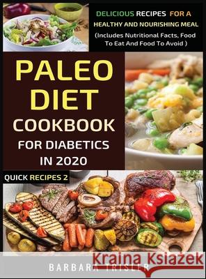 Paleo Diet Cookbook For Diabetics In 2020 - Delicious Recipes For A Healthy And Nourishing Meal Barbara Trisler 9781913361334 Millennium Publishing Ltd