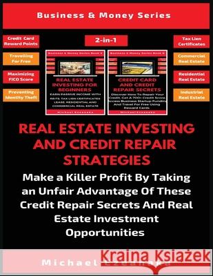Real Estate Investing And Credit Repair Strategies (2 Books In 1): Make a Killer Profit By Taking An Unfair Advantage Of These Credit Repair Secrets A Michael Ezeanaka 9781913361822 Millennium Publishing Ltd